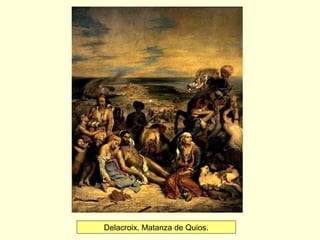 Delacroix. Matanza de Quios.
 