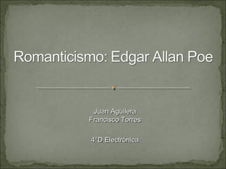 Juan Aguilera
Francisco Torres

4°D Electrónica
 