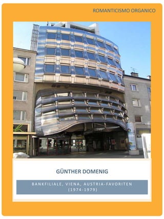 GÜNTHER DOMENIG
B A N K F I L I A L E , V I E N A , A U S T R I A - FAV O R I T E N
( 1 9 7 4 - 1 9 7 9 )
ROMANTICISMO ORGANICO
 