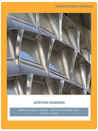 GÜNTHER DOMENIG
B A N K F I L I A L E , V I E N A , A U S T R I A - FAV O R I T E N
( 1 9 7 4 - 1 9 7 9 )
ROMANTICISMO ORGANICO
 