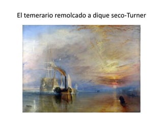 El temerario remolcado a dique seco-Turner
 