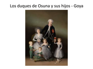 Los duques de Osuna y sus hijos - Goya
 