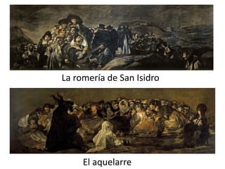 La romería de San Isidro
El aquelarre
 
