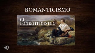 ROMANTICISMO
 