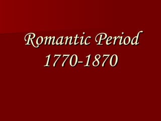 Romantic Period 1770-1870   
