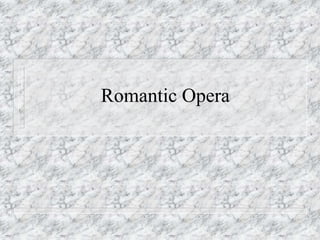 Romantic Opera
 