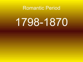 Romantic Period


1798-1870
 