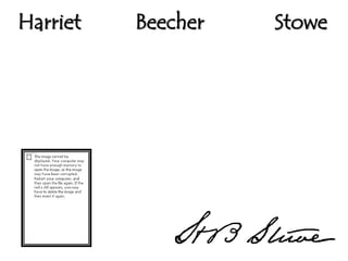 Harriet   Beecher   Stowe
 