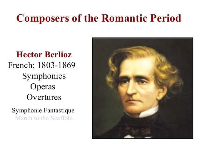 hector berlioz 1803 1869 essay Artist: hector berlioz : born: 1803, la cote-saint-andre: died: 1869, paris: summary: one of the first french romantic composers and a daring creator of new orchestral sounds. hector berlioz 1803 1869 essay Artist: hector berlioz : born: 1803, la cote-saint-andre: died: 1869, paris: summary: one of the first french romantic composers and a daring creator of new orchestral sounds.