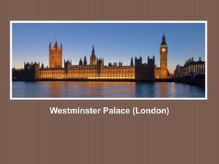 Westminster Palace (London)
 