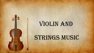 Violin and
strings music
 