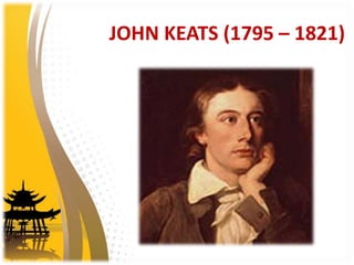 JOHN KEATS (1795 – 1821)
 