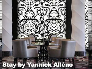 Stay by Yannick Alléno
 