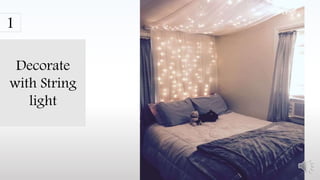 Decorate
with String
light
1
