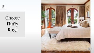 Choose
Fluffy
Rugs
3