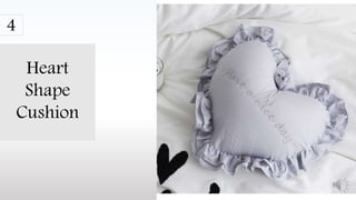 Heart
Shape
Cushion
4