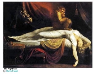 The Nightmare By:  Henry Fuseli   