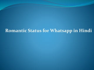 Romantic Status for Whatsapp in Hindi
 