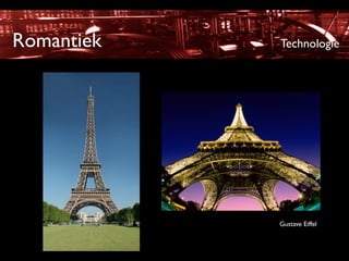 Romantiek   Technologie




            Gustave Eiffel
 