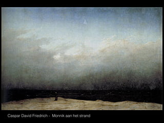 Caspar David Friedrich - Monnik aan het strand
 