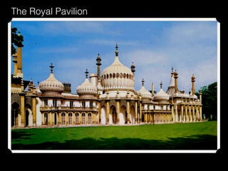The Royal Pavilion
 