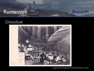 Romantiek                           Bayreuth

Orkestbak




            volgende dia theatertechniek Götterdämmerung
 