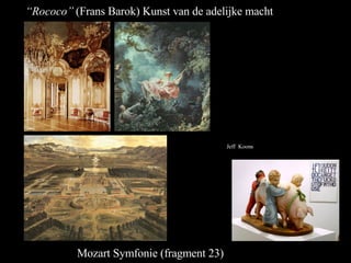 Jeff  Koons Mozart Symfonie (fragment 23) “ Rococo”  (Frans Barok) Kunst van de adelijke macht 