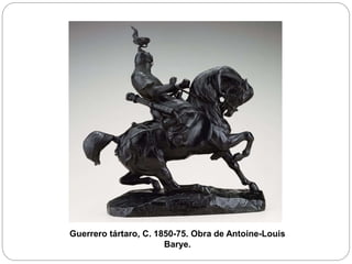 Guerrero tártaro, C. 1850-75. Obra de Antoine-Louis
Barye.
 