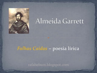 Folhas Caídas – poesia lírica
rafabebum.blogspot.com
 
