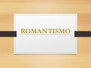 ROMANTISMO
 