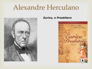 Alexandre Herculano
Euríco, o Presbítero
 