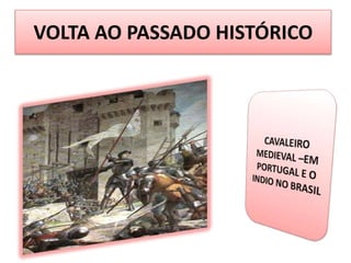 VOLTA AO PASSADO HISTÓRICO
 