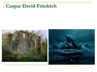 Caspar David Friedrich

 