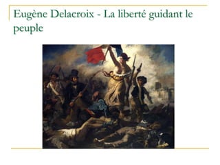 Eugène Delacroix - La liberté guidant le
peuple

 