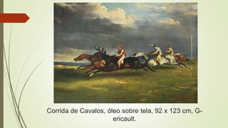 Corrida de Cavalos, óleo sobre tela, 92 x 123 cm, G-
ericault.
 