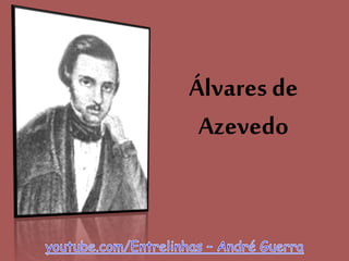 Álvares de
Azevedo
 