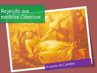 Leitura e Produção de Textos
Rejeição aos
modelos Clássicos
 