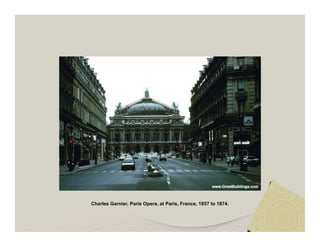 Charles Garnier, Paris Opera, at Paris, France, 1857 to 1874. 
 