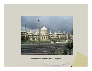 Royal Pavilion, John Nash, 1815-23, Brighton 
 
