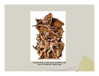 François Rude, A marcha dos voluntários, XIX, 
Arco do Triunfo de L’ Etoile, Paris 
 