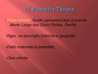 -Regionalismo: Sertão pernambucano (Local da
Morte: Largo das Cinco Pontas, Recife)
-Rigor na descrição histórica e geográfia
-Estilo ordenado e comedido.
-Obra inferior
 