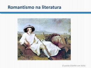 Romantismo na literatura O poeta Goethe em Itália 