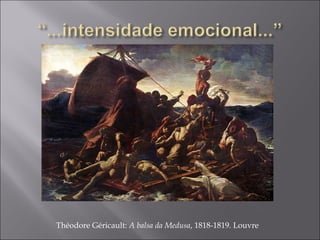 Théodore Géricault: A balsa da Medusa, 1818-1819. Louvre
 