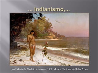 José Maria de Medeiros: Iracema, 1881. Museu Nacional de Belas Artes
 