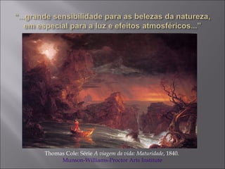 Thomas Cole: Série A viagem da vida: Maturidade, 1840.
Munson-Williams-Proctor Arts Institute
 