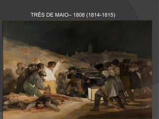 TRÊS DE MAIO– 1808 (1814-1815)
 