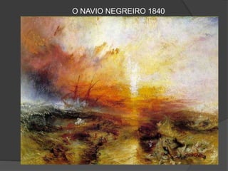 O NAVIO NEGREIRO 1840
 