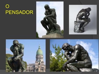 O
PENSADOR
 