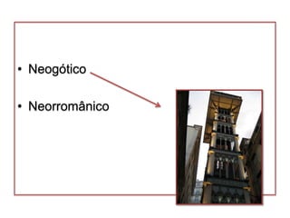 • Neogótico

• Neorromânico
 