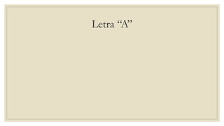 Letra “A”
 